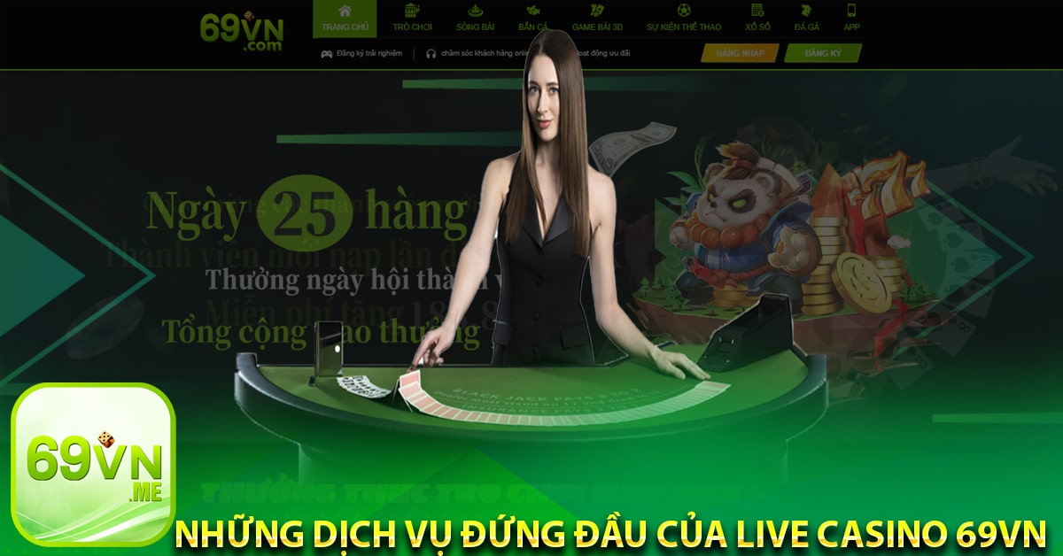 Những dịch vụ đứng đầu của Live Casino 69vn